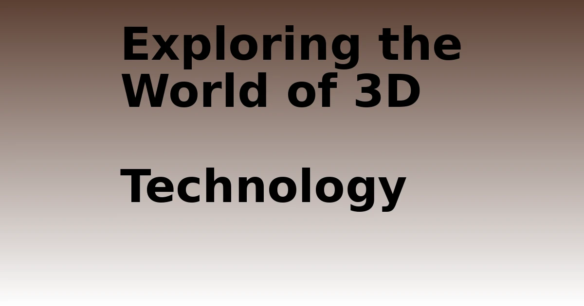 Tech Pappy|Exploring the World of 3D Technology