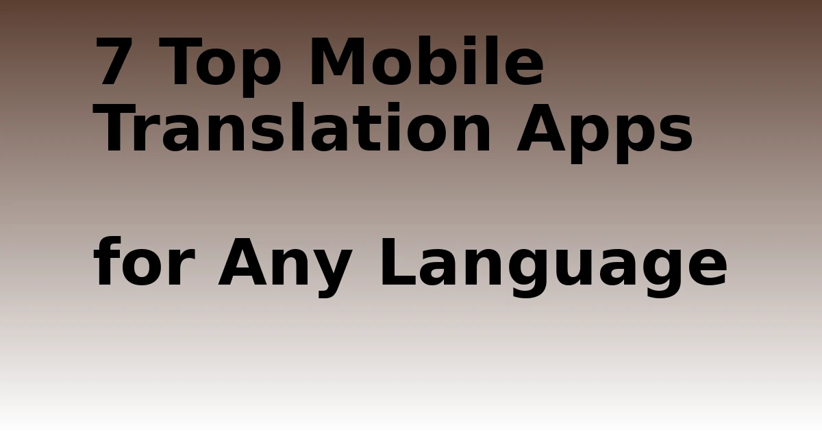 Tech Pappy|7 Top Mobile Translation Apps for Any Language
