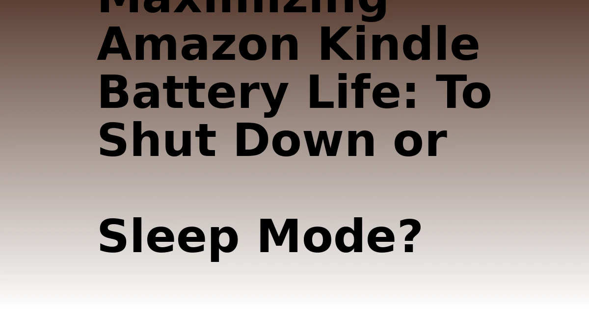 Tech Pappy|Maximizing Amazon Kindle Battery Life: To Shut Down or Sleep Mode?