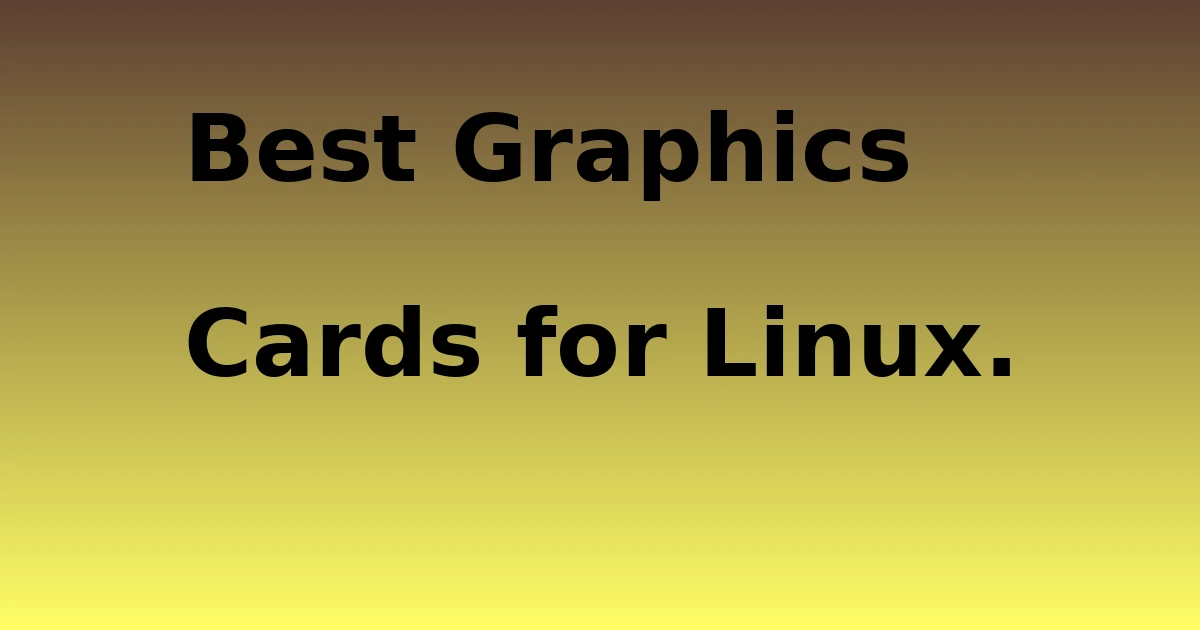 Tech Pappy|Best Graphics Cards for Linux.