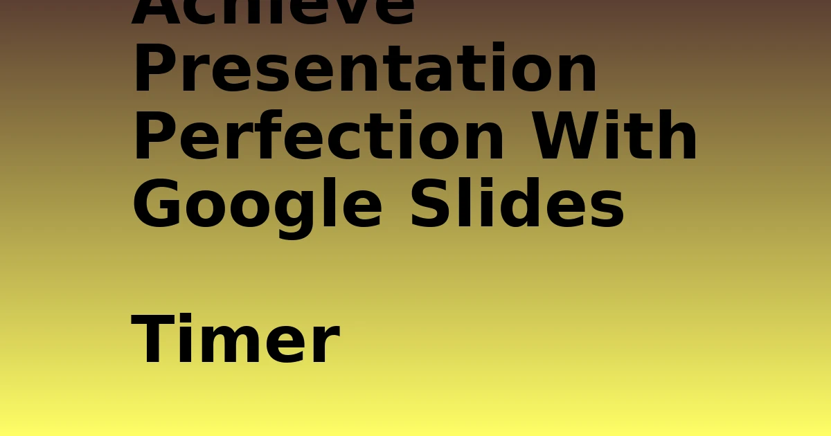Tech Pappy|Achieve Presentation Perfection With Google Slides Timer