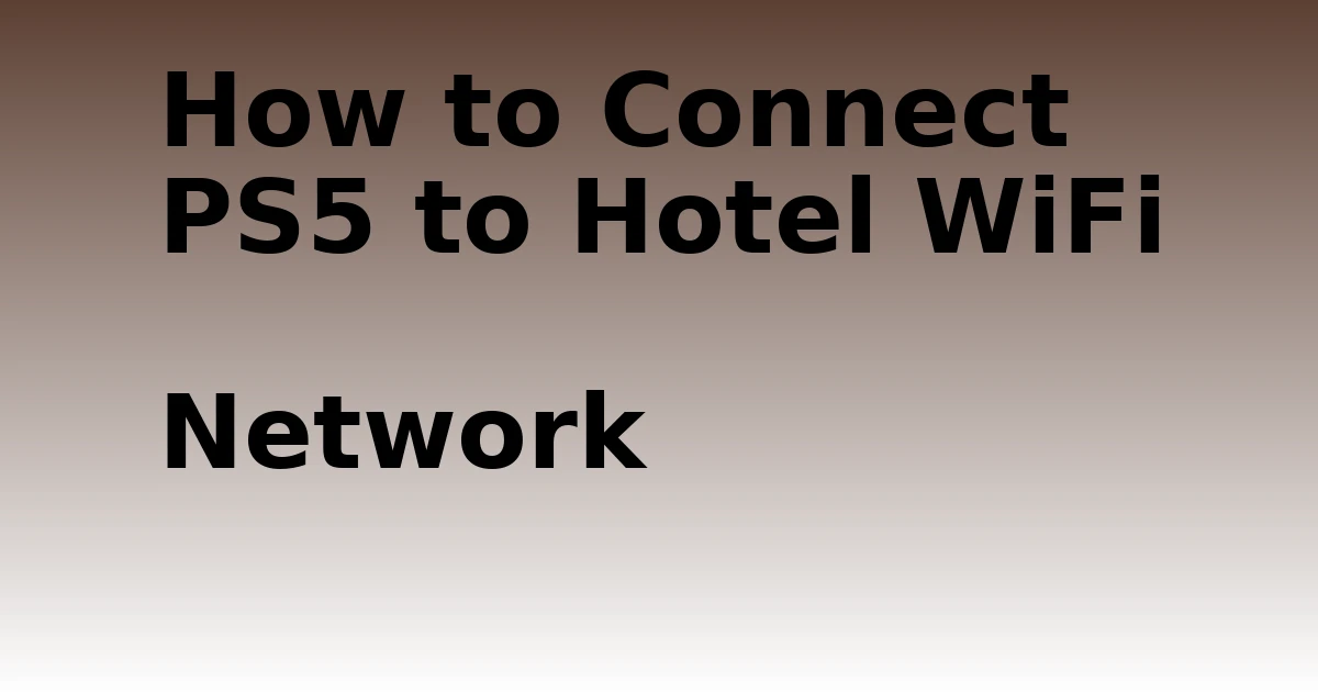 Tech Pappy|How to Connect PS5 to Hotel WiFi Network