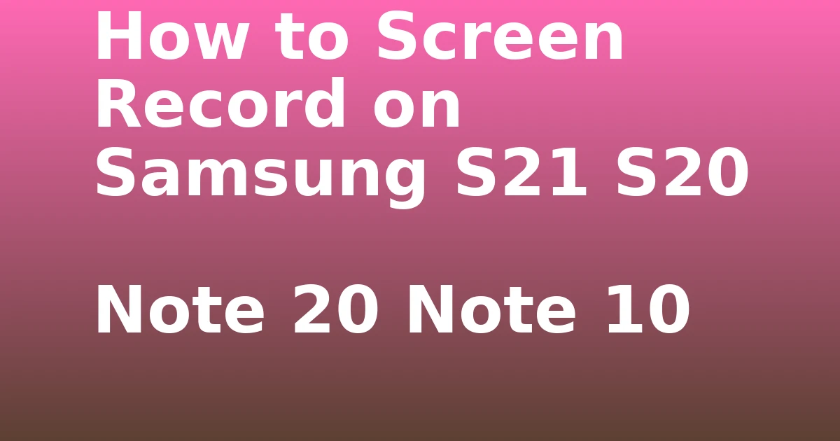 Tech Pappy|How to Screen Record on Samsung S21 S20 Note 20 Note 10