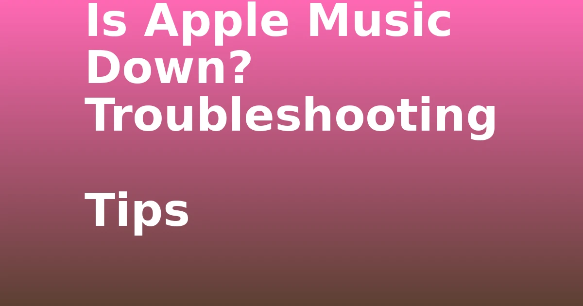 Tech Pappy|Is Apple Music Down? Troubleshooting Tips