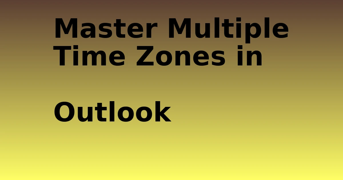 Tech Pappy|Master Multiple Time Zones in Outlook