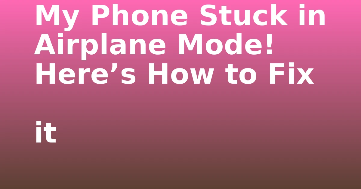 Tech Pappy|My Phone Stuck in Airplane Mode!  Here’s How to Fix it