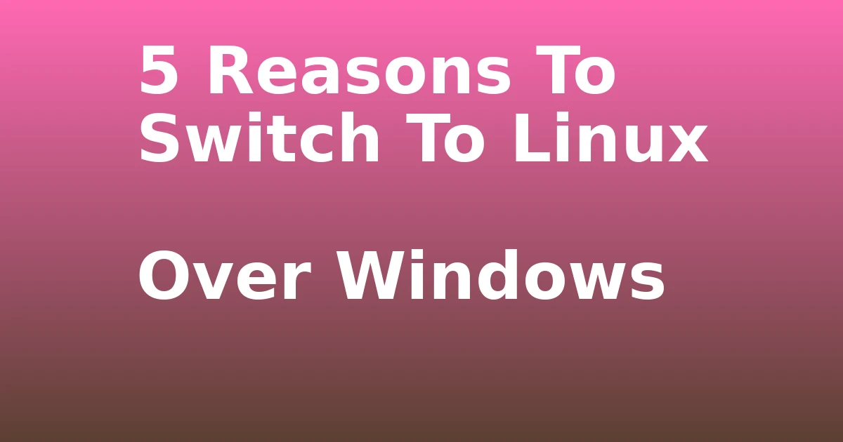 Tech Pappy|5 Reasons To Switch To Linux Over Windows