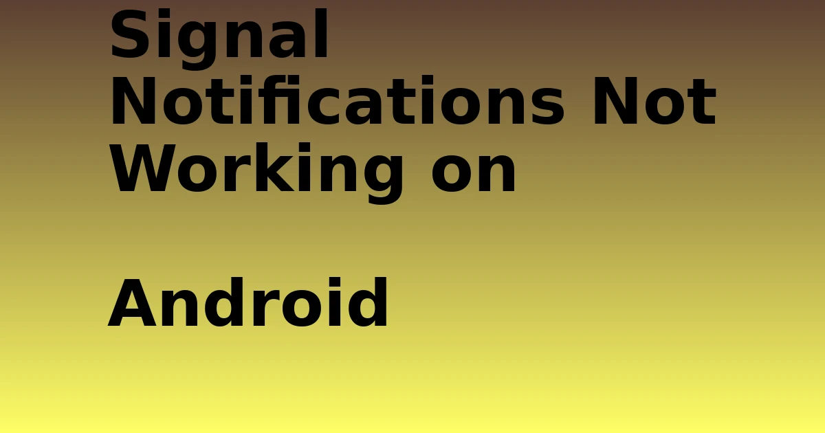 Tech Pappy|Signal Notifications Not Working on Android